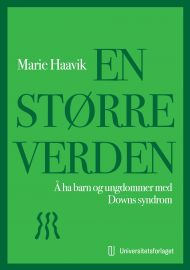 En større verden. Å ha barn og ungdommer med Downs syndrom